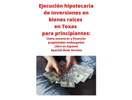 Livro Ejecucion hipotecaria de inversiones en bienes raices en Texas para principiantes de Neilson Roberts (Espanhol)