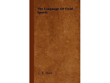 Livro The Language Of Field Sports de C E Hare (Inglês)