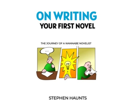 Livro On Writing Your First Novel The Journey of a Wannabe Novelist On Writing and Publishing de Stephen Haunts (Inglês)