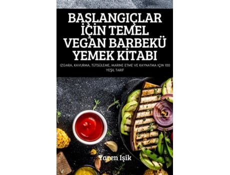 Livro Baslangiçlar I?çi?n Temel Vegan Barbekü Yemek Ki?tabi De Yaren Isik (inglês)