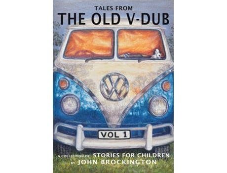 Livro Tales from the Old V-Dub A collection of childrens stories and adventures from life on the road - Volume one de John Brockington (Inglês)