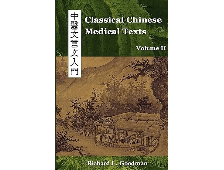 Livro Classical Chinese Medical Texts Learning to Read the Classics of Chinese Medicine Vol II de Richard L Goodman (Inglês)