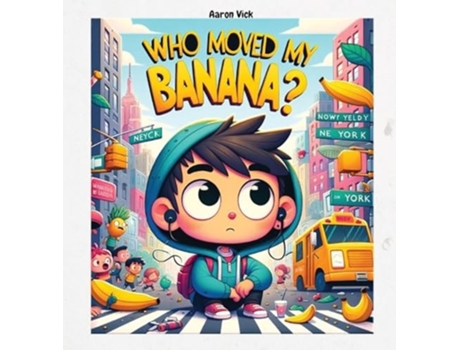 Livro Who moved my banana? A Tale of Curiosity and Unexpected Encounters de Aaron Vick (Inglês - Capa Dura)