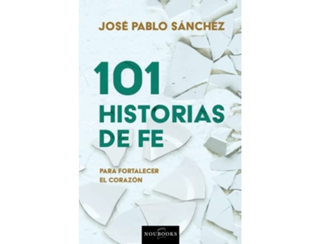 Livro 101 Historias De Fe de José Pablo Sánchez (Português)