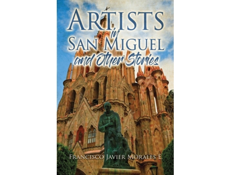 Livro Artists In San Miguel And Other Stories De Morales, Francisco Javier Et Al. (inglês)