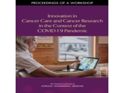 Livro Innovation in Cancer Care and Cancer Research in the Context of the COVID-19 Pandemic de National Cancer Policy Forum (Inglês)