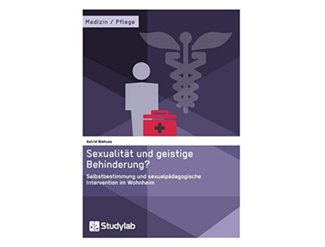 Livro Sexualität und geistige Behinderung Selbstbestimmung und sexualpädagogische Intervention im Wohnheim German Edition de Astrid Niehues (Alemão)