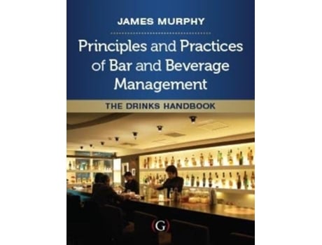 Livro Principles and Practices of Bar and Beverage Management de James Murphy (Inglês - Capa Dura)