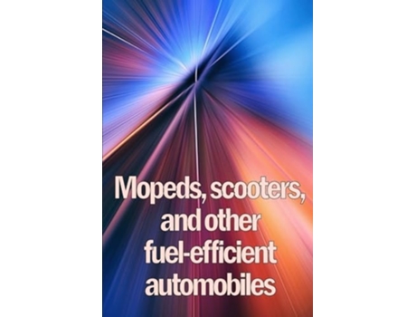 Livro Mopeds, scooters, and other fuel-efficient automobiles Lambretta and Vespa Motor Scooters Amazing Idea Gift de Mary Dierfield (Inglês)
