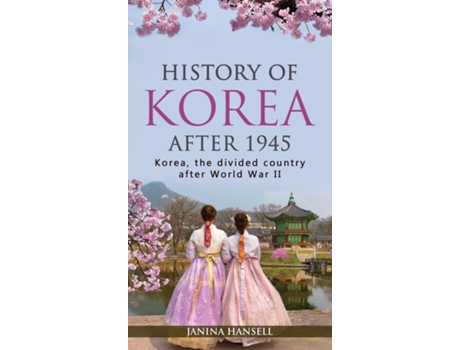 Livro History Of Korea After 1945 Korea, The Divided Country After World War Ii De Janina Hansell (inglês)