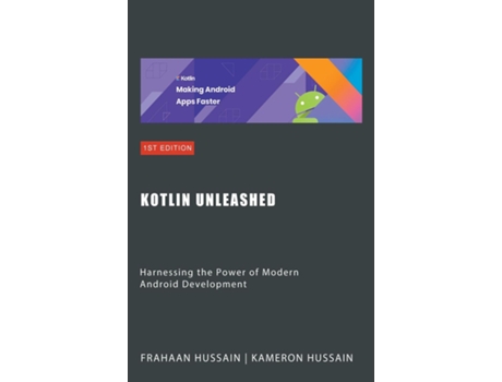 Livro Kotlin Unleashed Harnessing the Power of Modern Android Development de Kameron Hussain (Inglês)