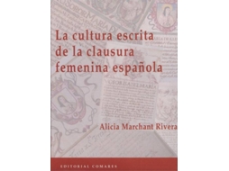 Livro La Cultura Escrita De La Clausura Femenina Española de Alicia Marchant Rivera (Espanhol)