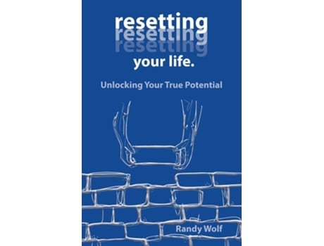 Livro Resetting Your Life. Unlocking Your True Potential de Randy Wolf (Inglês)