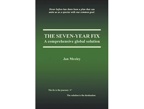 Livro The SevenYear Fix A Comprehensive Global Solution de Jan Moxley (Inglês)