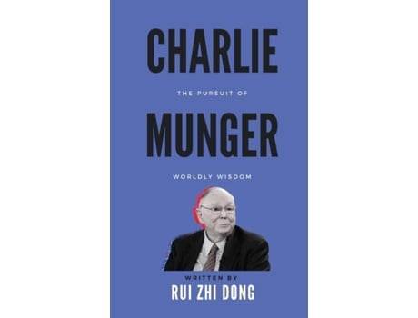 Livro Charlie Munger The Pursuit of Worldly Wisdom de Rui Zhi Dong (Inglês)