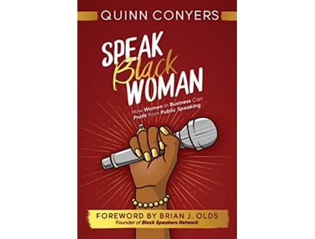 Livro Speak Black Woman How Women In Business Can Profit from Public Speaking de Quinn Conyers (Inglês)