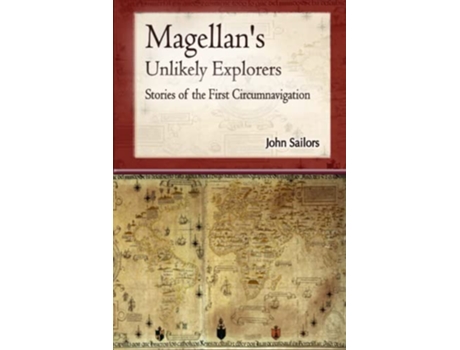 Livro Magellans Unlikely Explorers Stories of the First Circumnavigation de JOHN SAILORS (Inglês)