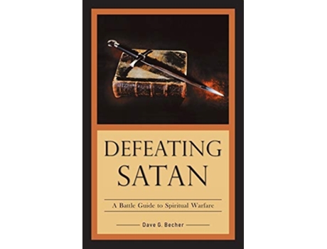Livro Defeating Satan A Battle Guide To Spiritual Warfare De Dave A Becher (inglês)