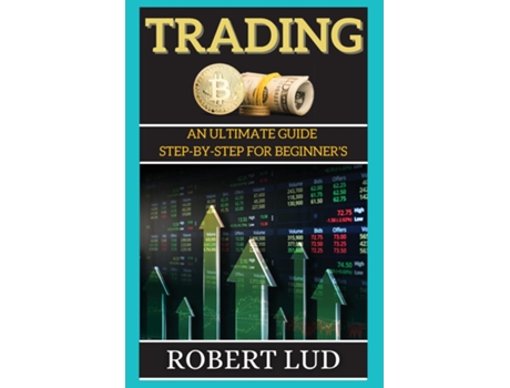 Livro Trading An Ultimate Guide Step-by-step For Beginners De Robert Lud (inglês)