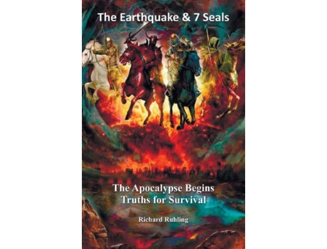 Livro The Earthquake Amp 7 Seals The Apocalypse Begins--truths For Survival De Richard Ruhling (inglês)