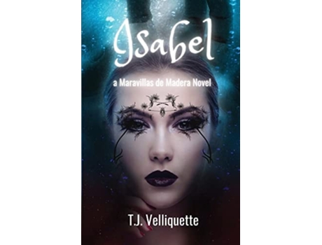Livro Isabel A Maravillas De Madera Novel De T J Velliquette (inglês)