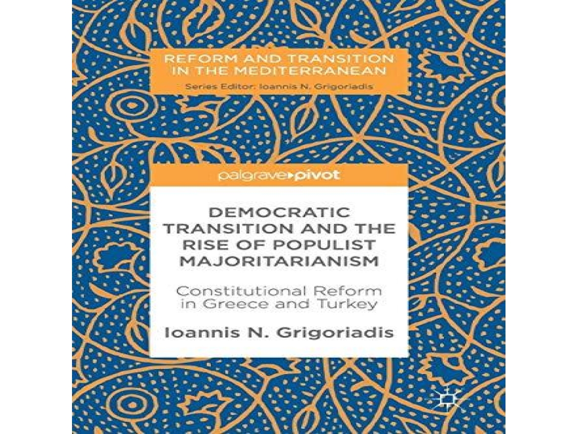 Livro Democratic Transition and the Rise of Populist Majoritarianism Constitutional Reform in Greece and Turkey de Ioannis N Grigoriadis (Inglês)