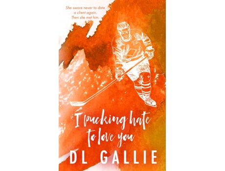 Livro I Pucking Hate To Love You SE de DL Gallie (Inglês)