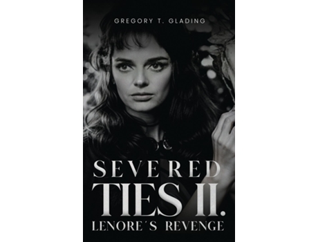 Livro Severed Ties II Lenores Revenge de Gregory T Glading (Inglês)