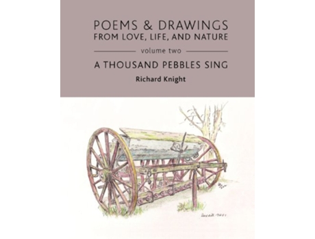 Livro Poems Drawings from Love Life and Nature Volume Two A Thousand Pebbles Sing de Richard Knight (Inglês)