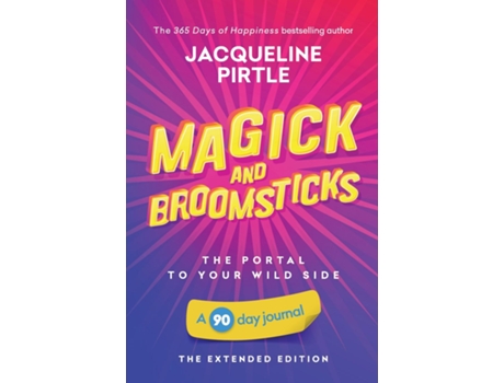 Livro Magick And Broomsticks - Your Portal To Your Wild Side A 90 Day Journal - The Extended Edition De Jacqueline Pirtle (inglês)