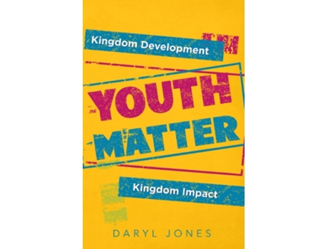 Livro Youth Matter Kingdom Development Kingdom Impact de Daryl Jones (Inglês)