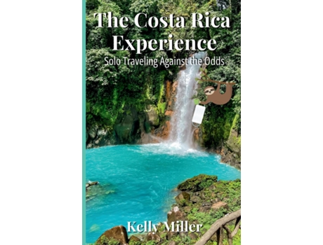 Livro The Costa Rica Experience Solo Traveling Against the Odds de Kelly Miller (Inglês)