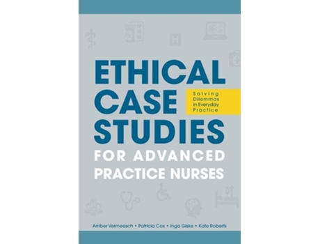 Livro Ethical Case Studies For Advanced Practice Nurses Solving Dilemmas In Everyday Practice De Amber L Vermeesch, Patricia H Cox Et Al. (inglês)