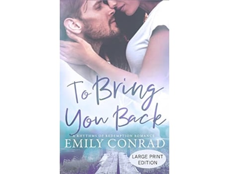 Livro To Bring You Back Rhythms of Redemption Romances de Emily Conrad (Inglês)