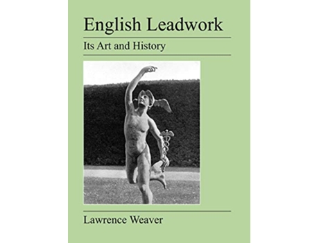 Livro English Leadwork Its Art and History de Lawrence Weaver (Inglês)