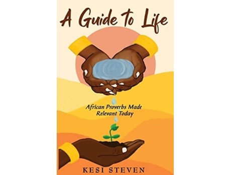 Livro A Guide To Life African Proverbs Made Relevant Today De Kesi Steven (inglês)