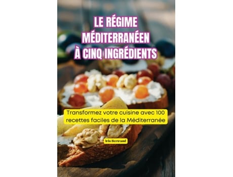 Livro LE RÉGIME MÉDITERRANÉEN À CINQ INGRÉDIENTS de Iris Bertrand (Inglês)