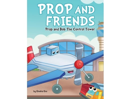 Livro Prop and Friends Prop and Bob the Control Tower Prop and Bob Prop and Control Tower Bob de Emeka Enu (Inglês)