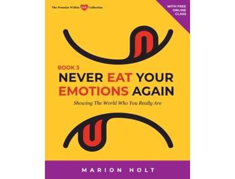 Livro Never Eat Your Emotions Again, Book 3 Showing The World Who You Really Are de Marion Holt (Inglês)