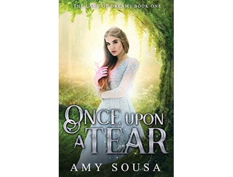 Livro Once Upon A Tear The Land of Dreams de Amy Sousa (Inglês)