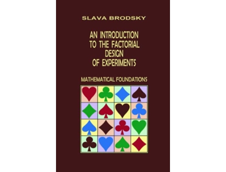 Livro An Introduction to the Factorial Design of Experiments Mathematical Foundations de Slava Brodsky (Inglês)