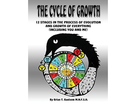Livro The Cycle Of Growth 12 Stages in the Process of Evolution and Growth of Everything including you and me de Brian T Baulsom M N F S H (Inglês)