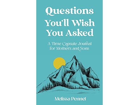 Livro Questions Youll Wish You Asked A Time Capsule Journal for Mothers and Sons de Melissa Pennel (Inglês)