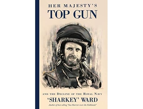 Livro Her Majestys Top Gun de 'Sharkey' Ward (Inglês)
