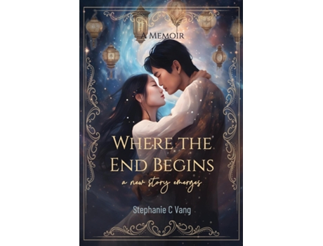 Livro Where the End Begins A New Story Emerges de Stephanie C Vang (Inglês)
