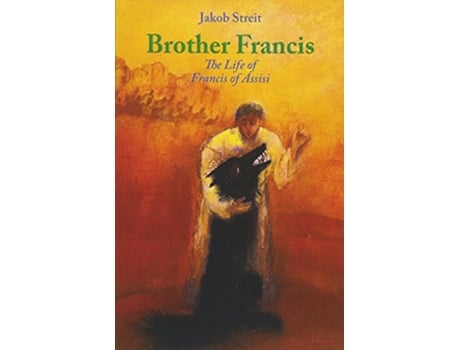 Livro Brother Francis The Life of Francis of Assisi de Jakob Streit (Inglês)