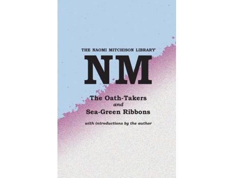 Livro The Oath-takers And Sea-green Ribbons De Naomi Mitchison (inglês)