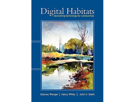 Livro Digital Habitats Stewarding Technology for Communities de Etienne Wenger Nancy White John D Smith (Inglês)