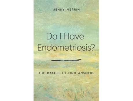 Livro Do I Have Endometriosis? The Battle To Find Answers De Jenny Merrin (inglês)