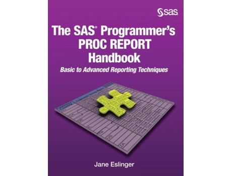 Livro The Sas Programmers Proc Report Handbook Basic To Advanced Reporting Techniques De Jane Eslinger (inglês)